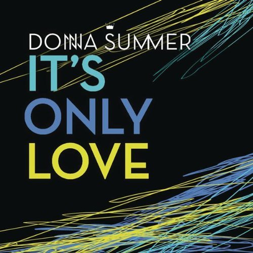 Donna Summer – It’s Only Love